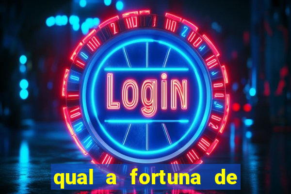 qual a fortuna de fernandin oig